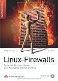 Linux-Firewalls: Sicherheit für Linux-Server und -Netzwerke mit IPv4 und IPv6
