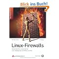 Linux-Firewalls: Sicherheit f�r Linux-Server und -Netzwerke mit IPv4 und IPv6
