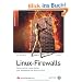 Linux-Firewalls: Sicherheit f�r Linux-Server und -Netzwerke mit IPv4 und IPv6
