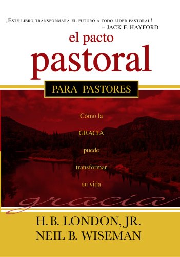 El Pacto Pastoral: Cómo la gracia puede transformar su vida (Spanish Edition)