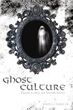 Ghost Culture: Theories, Context, and Scientific Practice