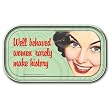 Well behaved women rarely make history Magnetic Tin Sign