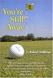Youre Still Away: Golfing for Fun, Golfing for All of Us