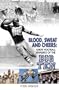 Blood, Sweat and Cheers: Great Football Rivalries of the Big Ten