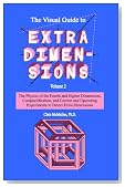 The Visual Guide To Extra Dimensions: The Physics Of The Fourth Dimension, Compactification, And Current And Upcoming Experiments (Volume 2)