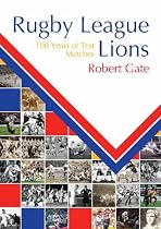 Rugby League Lions: 100 Years of Test Matches