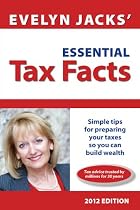 Evelyn Jacks' Essential Tax Facts: 2012 Edition