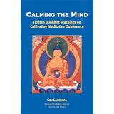 Calming The Mind: Tibetan Buddhist Teachings On The Cultivation Of Meditative Quiescenceby Gen Lamrimpa