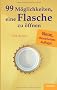 99 M�glichkeiten, eine Flasche zu �ffnen