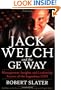 Jack Welch & The G.E. Way: Management Insights and Leadership Secrets of the Legendary CEO