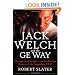 Jack Welch & The G.E. Way: Management Insights and Leadership Secrets of the Legendary CEO