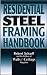 Residential Steel Framing Handbook