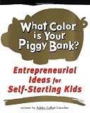 What Color Is Your Piggy Bank? Entrepreneurial Ideas for Self-Starting Kids (Millennium Generation Series)