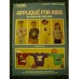 Applique for Kids By Hand or Machine (Leisure Arts, Leaflet 1065) by  Cari