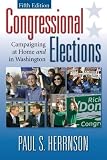 Congressional Elections: Campaigning At Home and In Washington, 5th Edition