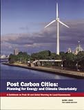 Post Carbon Cities: Planning for Energy and Climate Uncertainty