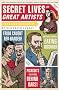 Secret Lives of Great Artists: What Your Teachers Never Told You About Master Painter and Sculptors
