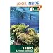 Hidden Tahiti and French Polynesia: Including Moorea, Bora Bora, and the Society, Austral, Gambier, Tuamotu, and Marquesas Islands