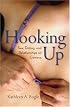 Hooking Up: Sex, Dating, and Relationships on Campus