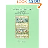 The Sword and the Garden: A Novel of Moghul India Nancy Lorimer