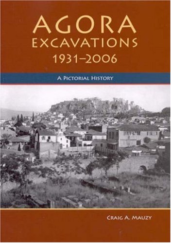 Agora Excavations 1931 2006: A Pictoral History under Excavation Reports in The Books Store