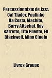 Percussionniste de Jazz: Cal Tjader, Paulinho Da Costa, Machito, Barry Altschul, Ray Barretto, Tito Puente, Ed Blackwell, Mino Cinelu