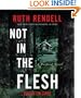 Not in the Flesh: A Wexford Novel