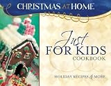 JUST FOR KIDS COOKBOOK (Christmas at Home)