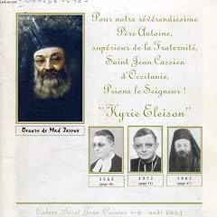 Cahier saint jean cassien, n� 9, aout 2003, pour notre reverendissime pere antoine, superieur de la fraternite saint jean cassien d'occitanie, prions le seigneur ! 'kyrie eleison'