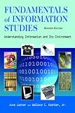 Fundamentals of Information Studies: Understanding Information and Its Environment, Second Edition