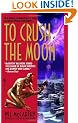 To Crush the Moon