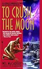 To Crush the Moon