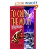 To Crush the Moon