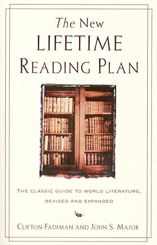 The New Lifetime Reading Plan: The Classical Guide to World Literature, Revised and Expanded by Clifton Fadiman (1999-06-02)