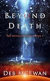 Beyond Death (The Afterlife Series Book 1)