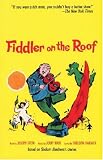 Fiddler on the Roof: Based on Sholom Aleichems Stories