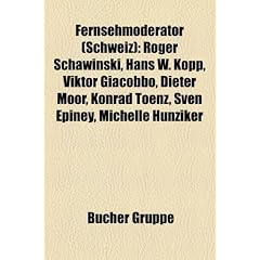Fernsehmoderator (Schweiz): Roger Schawinski, Hans W. Kopp, Viktor Giacobbo, Dieter Moor, Konrad Toenz, Sven Epiney, Michelle Hunziker