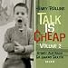 Talk is Cheap Volume 2