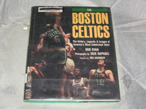 The Boston Celtics: The history, legends, and images of America's most celebrated team by Ryan Bob (1989-01-01) Hardcover
