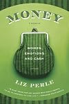 Money, a Memoir: Women, Emotions, And Cash