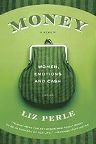 Money, A Memoir: Women, Emotions, and Cash