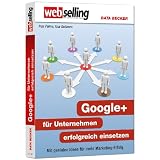 Webselling - Google+ f�r Unternehmen erfolgreich einsetzenvon "Inga Palme"