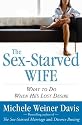The Sex-Starved Wife: What to Do When He's Lost Desire