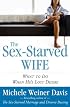 The Sex-Starved Wife: What to Do When He's Lost Desire