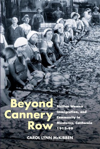 Beyond Cannery Row: Sicilian Women, Immigration, and Community in Monterey, California, 1915-99 (Statue of Liberty - Ellis Island Centennial Series)