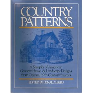 Country Patterns: A Sampler of American Country Home and Landscape Designs from Original 19th Century Sources [Paperback]