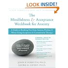 Click here to buy The Mindfulness and Acceptance Workbook for Anxiety: A Guide to Breaking Free from Anxiety, Phobias, and Worry Using... by  John P. Forsyth and Georg H. Eifert.