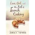 Love, God, And The Art Of French Cooking