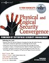 Physical and Logical Security Convergence: Powered By Enterprise Security Management