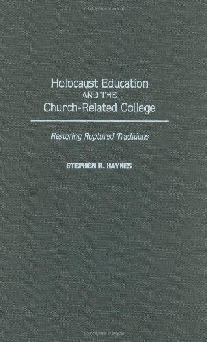 Holocaust Education and the Church-Related College: Restoring Ruptured Traditions (Contributions to the Study of Religion)